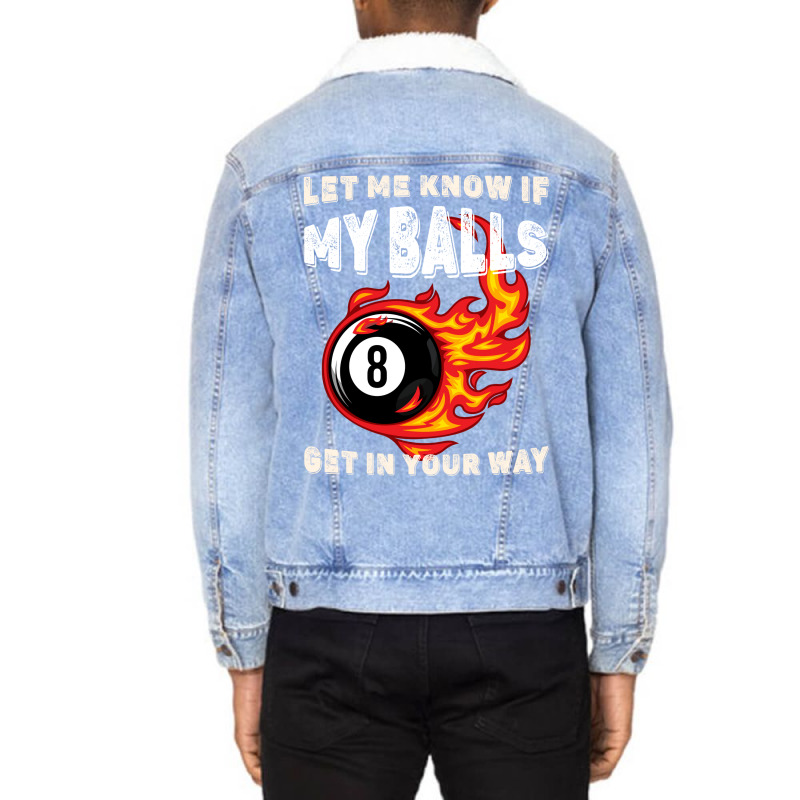 Let Me Know If My Balls Get In Your Way Billiards Unisex Sherpa-lined Denim Jacket | Artistshot