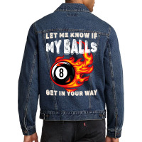 Let Me Know If My Balls Get In Your Way Billiards Men Denim Jacket | Artistshot