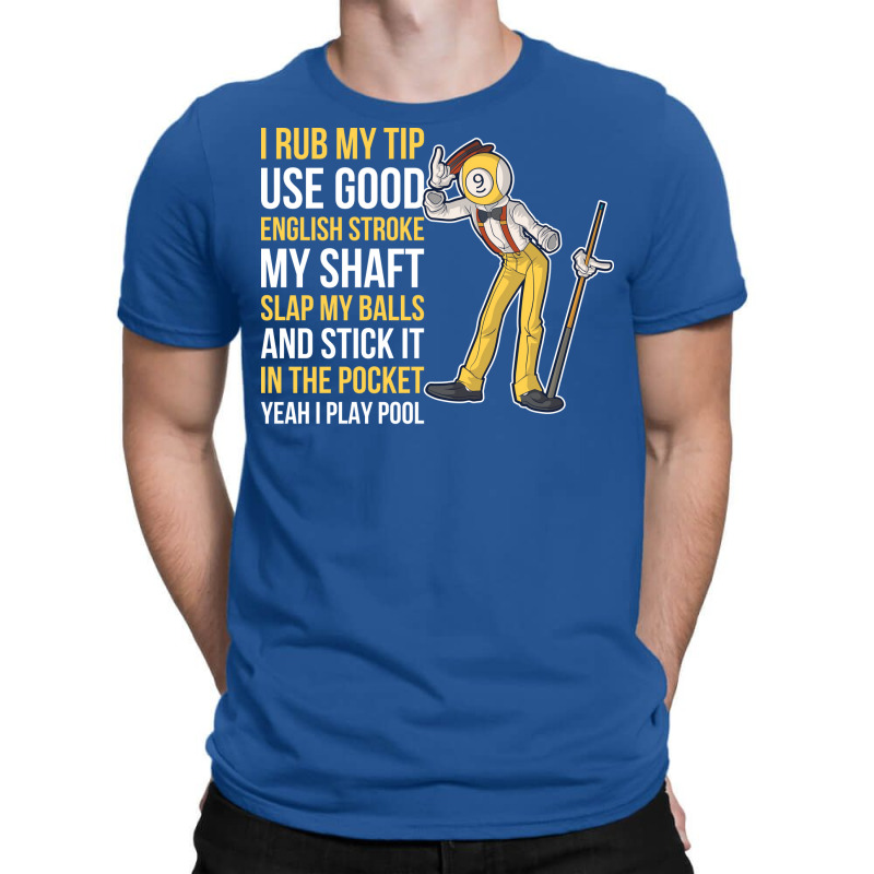 I Rub My Tip Funny Billiards Gift T-shirt | Artistshot