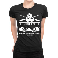 Old Guy Better Pool Player Than You Billiard Desig Ladies Fitted T-shirt | Artistshot