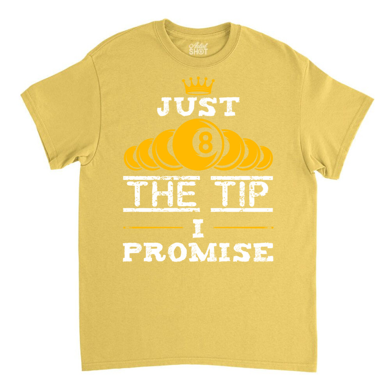 Just The Tip I Promise Funny Billiards 1 Classic T-shirt | Artistshot