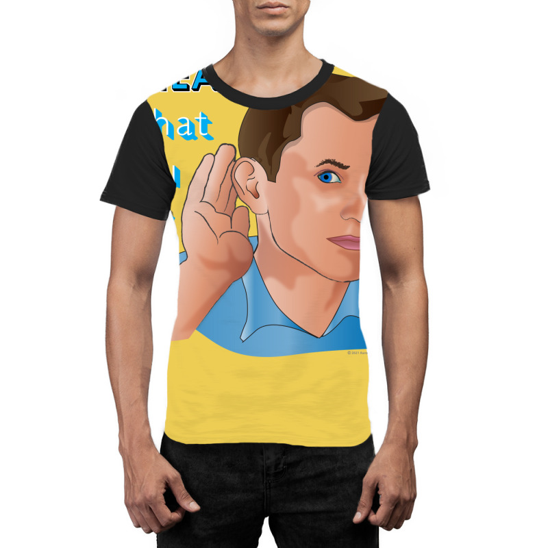 I Hear What You Say Nostalgia Graphic T-shirt | Artistshot