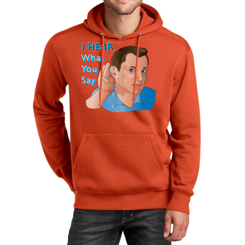 I Hear What You Say Nostalgia Unisex Hoodie | Artistshot