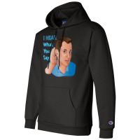 I Hear What You Say Nostalgia Champion Hoodie | Artistshot