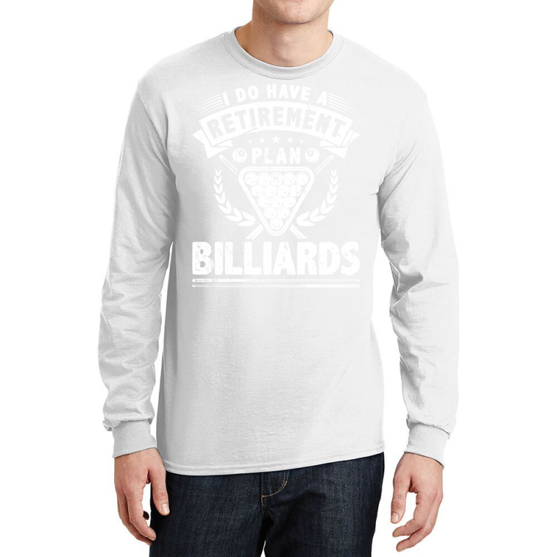 I Do Have A Retirement Plan Billiards Long Sleeve Shirts | Artistshot