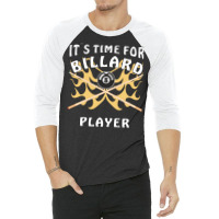 Its Time For Billiard Player 3/4 Sleeve Shirt | Artistshot