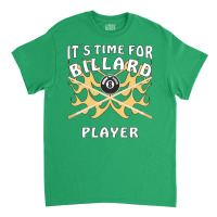 Its Time For Billiard Player Classic T-shirt | Artistshot