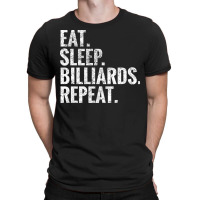 Eat Sleep Billiards Repeat 1 T-shirt | Artistshot