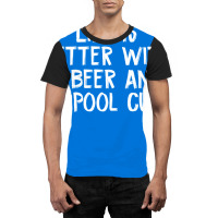 Life Is Better With A Beer And A Pool Cue Graphic T-shirt | Artistshot