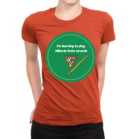 Im Learning To Play Billiards From Scratch Pool Pl Ladies Fitted T-shirt | Artistshot