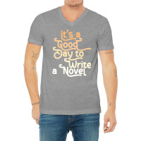 Author Its A Good Day To Write A Novel Humor V-neck Tee | Artistshot