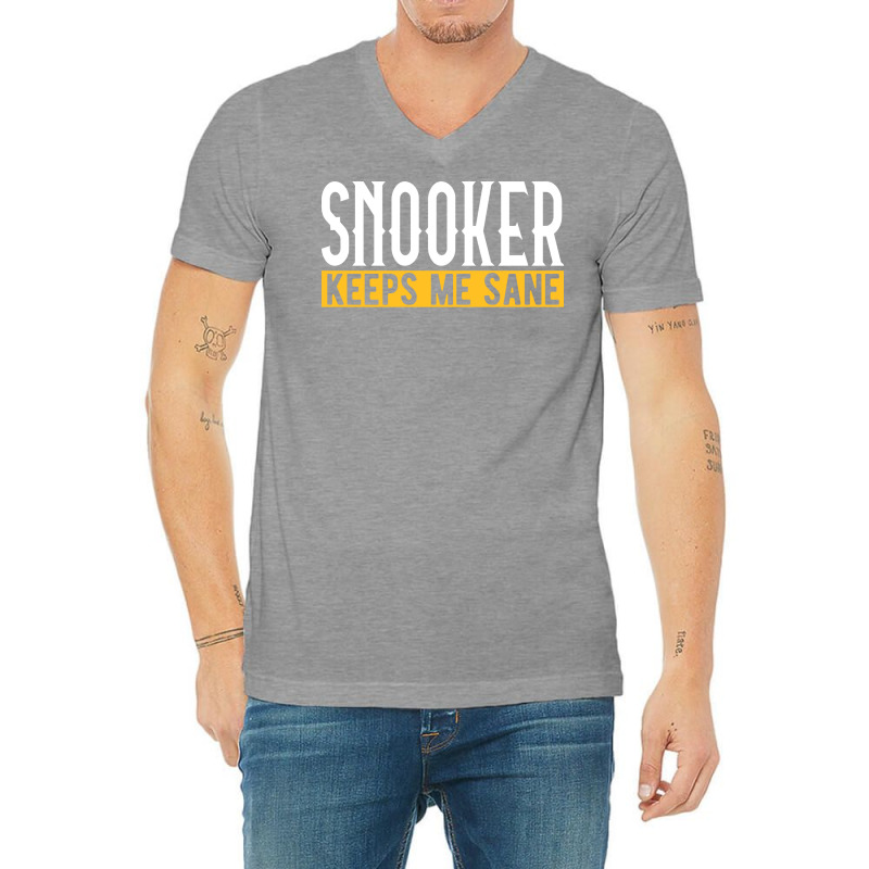 Snooker Keeps Me Sane I Billiard I Cue I Billiards V-neck Tee | Artistshot