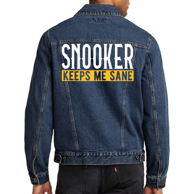 Snooker Keeps Me Sane I Billiard I Cue I Billiards Men Denim Jacket | Artistshot