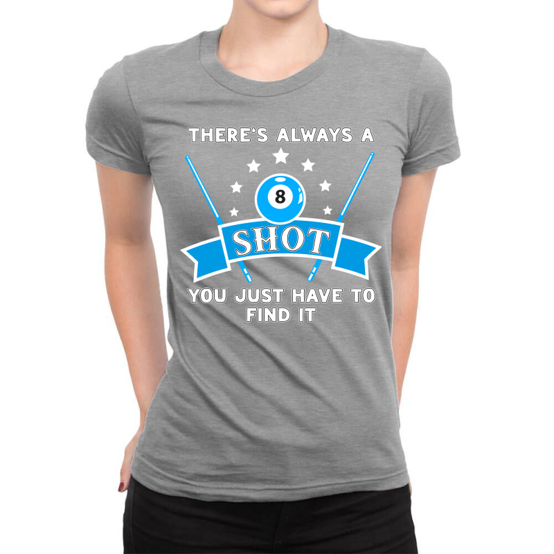 Theres Always A Shot You Just Have To Find It Ladies Fitted T-Shirt by okutokoorih | Artistshot