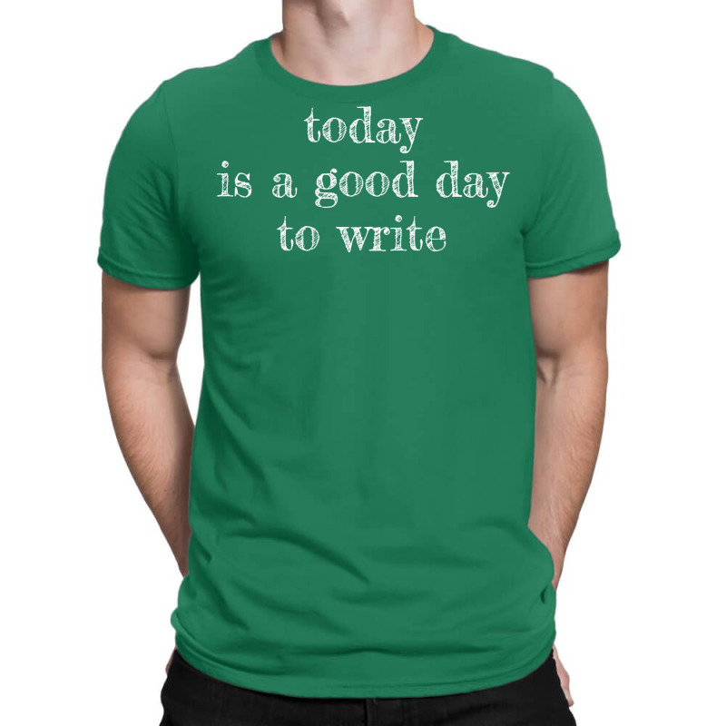 Today Is A Good Day To Write Tumblr T-Shirt by omakatetterl | Artistshot