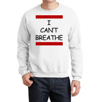 I Can't Breathe Crewneck Sweatshirt | Artistshot