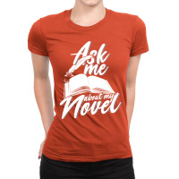 Ask Me About My Novel Novelist Book Author Gift 70 Ladies Fitted T-shirt | Artistshot