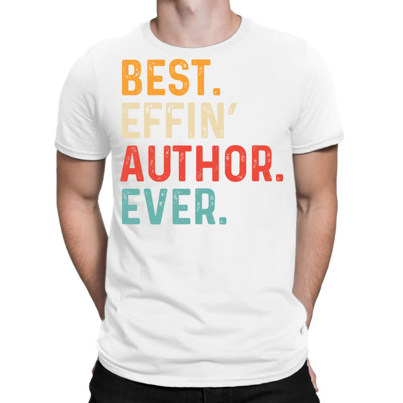 Best Effin Author Everretro Humor T-Shirt by horveyfoths | Artistshot