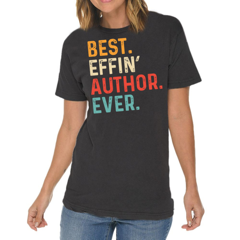 Best Effin Author Everretro Humor Vintage T-Shirt by horveyfoths | Artistshot