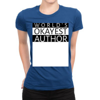 Worlds Okayest Author Girl Ladies Fitted T-shirt | Artistshot