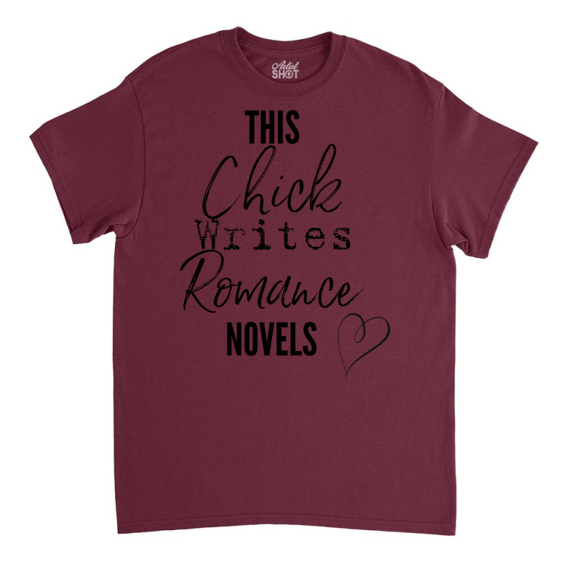 This Chick Writes Romance Novels Nostalgia Classic T-shirt by melsranganjec | Artistshot