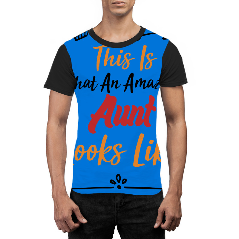 This Is What An Amazing Aunt Looks Like Best Aunt Graphic T-shirt by abadchzoumae | Artistshot