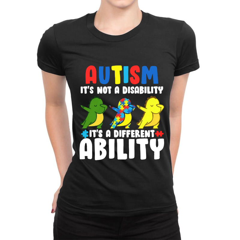 It's Not A Disability Ability Autism Dinosaur Ladies Fitted T-Shirt by saterseim | Artistshot