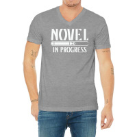 Novel In Progress Writers Gift V-neck Tee | Artistshot