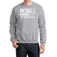 Novel In Progress Writers Gift Crewneck Sweatshirt | Artistshot