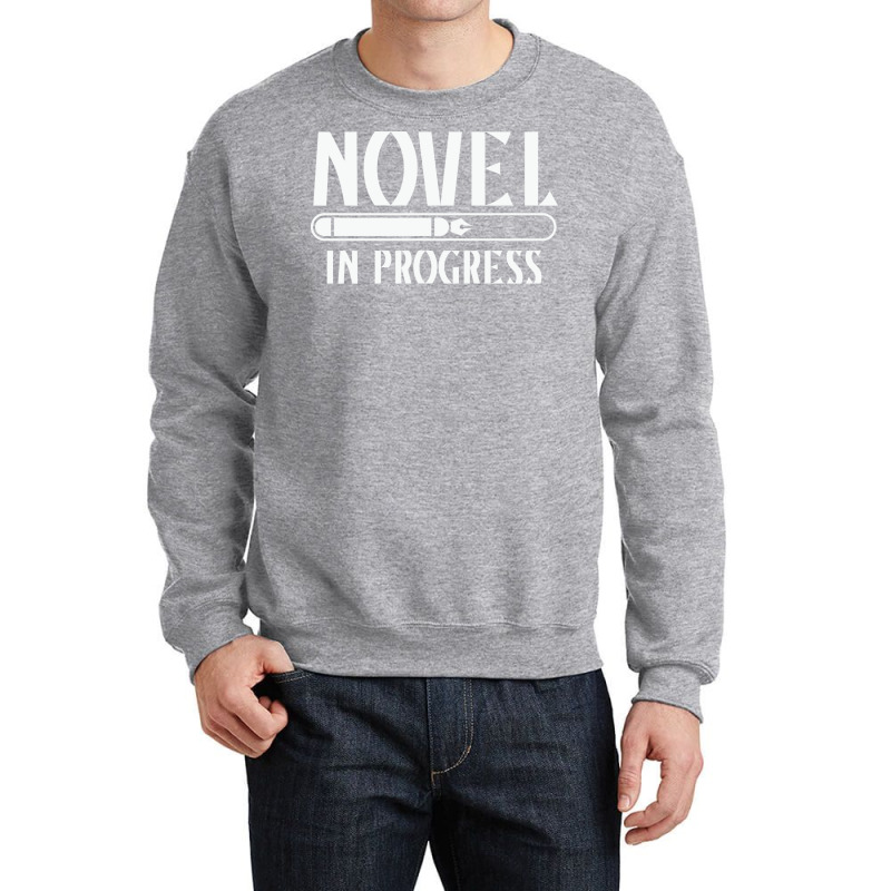 Novel In Progress Writers Gift Crewneck Sweatshirt by rihbfazon | Artistshot