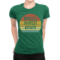 Worlds Okayest Author Summer Ladies Fitted T-shirt | Artistshot