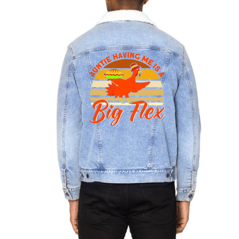 Auntie Having Me Is A Big Flex Thanksgiving Aunt M Unisex Sherpa-Lined Denim Jacket by sojoyuhangj | Artistshot