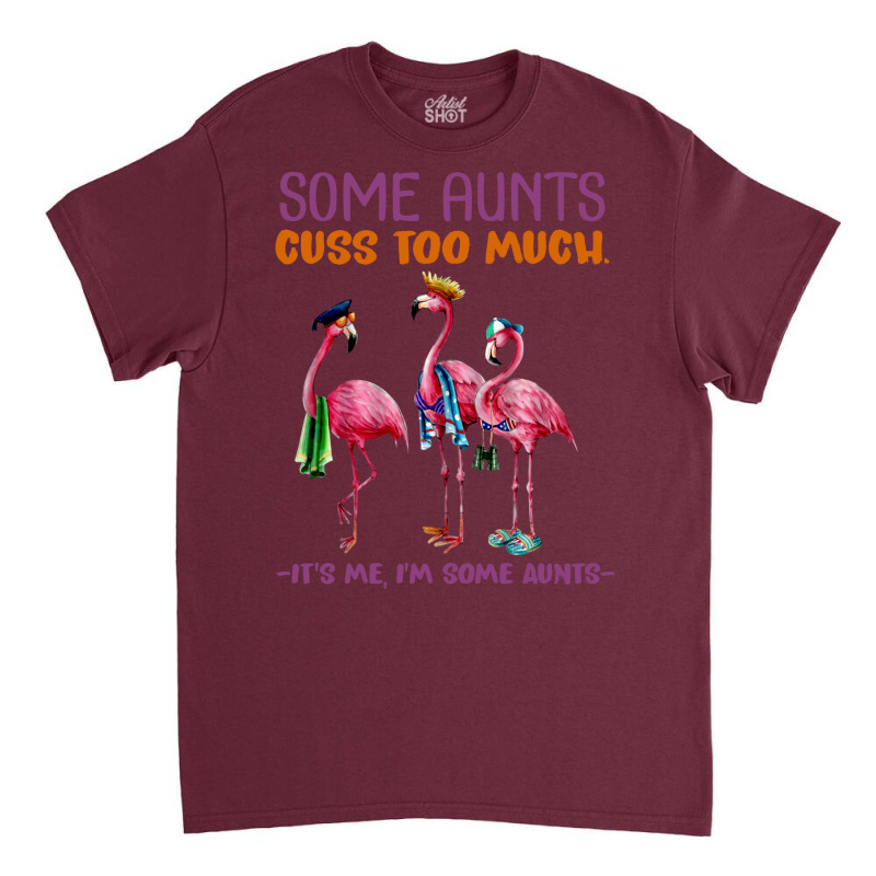 Some Aunt Cuss To Much Its Me I Some Aunnts Music Classic T-shirt by ikhfanegrp | Artistshot