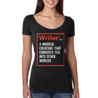 Writer A Magical Creature That Converts Tea Into O Women's Triblend Scoop T-shirt | Artistshot