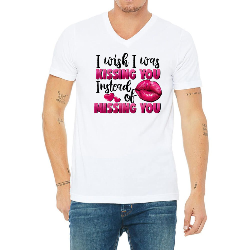 I Wish I Was Kissing You Instead Of Missing You V-Neck Tee by FaDigitalArtStudio | Artistshot