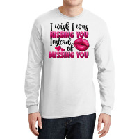 I Wish I Was Kissing You Instead Of Missing You Long Sleeve Shirts | Artistshot