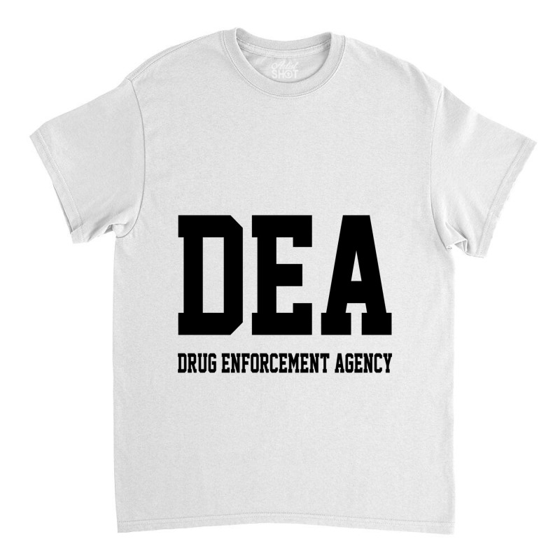 Dea Drug Enforcement Agency Classic T-shirt | Artistshot