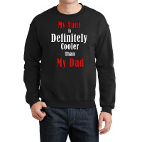 My Aunt Is Definitely Cooler Than My Dad Cool Red Crewneck Sweatshirt | Artistshot