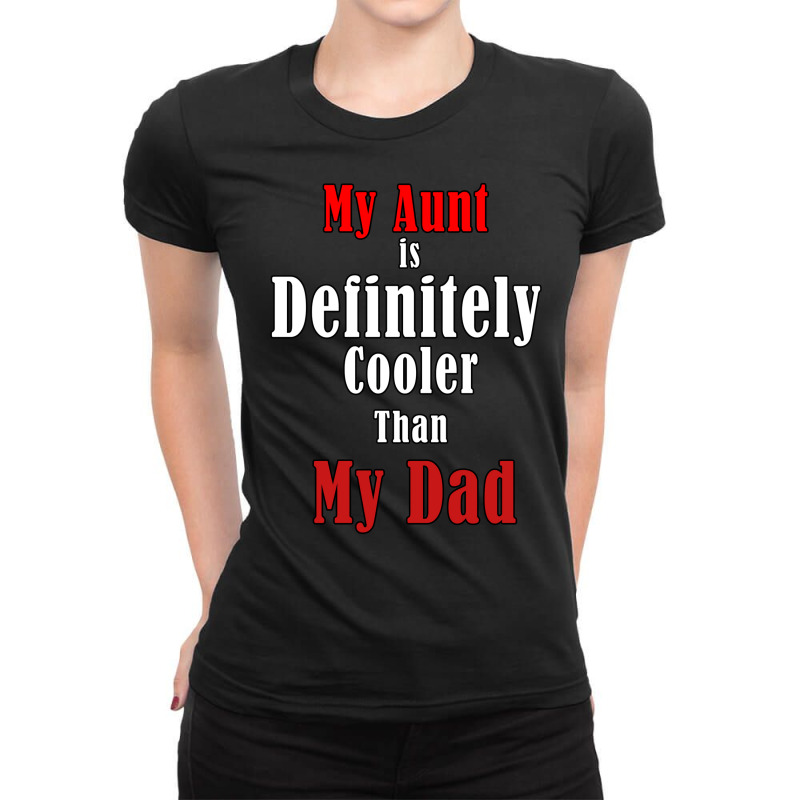 My Aunt Is Definitely Cooler Than My Dad Cool Red Ladies Fitted T-Shirt by akdujisenokob | Artistshot