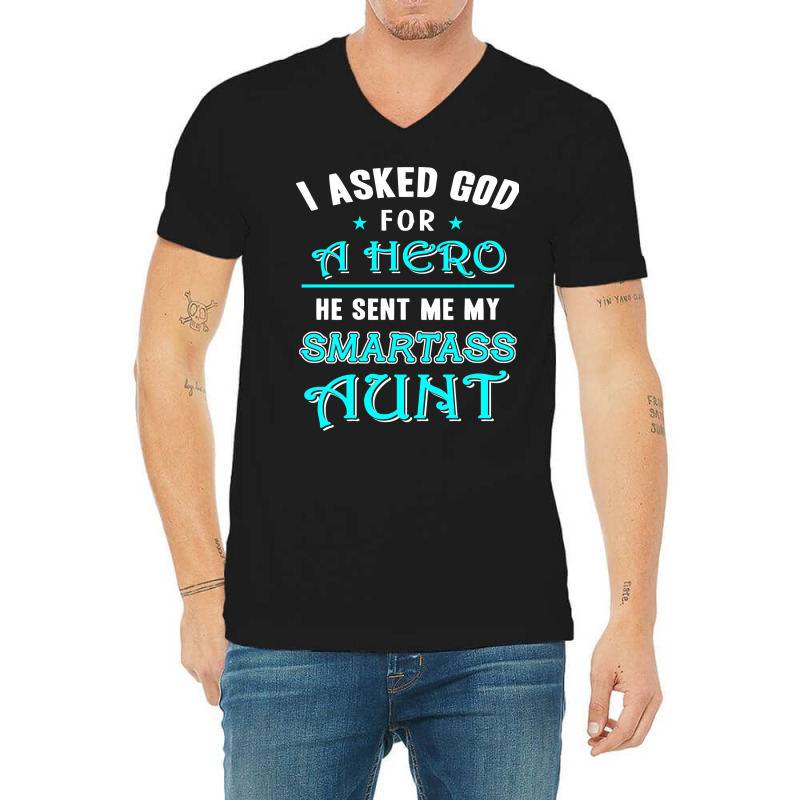 God Sent Me A Hero Smartass Aunt Cool V-neck Tee | Artistshot