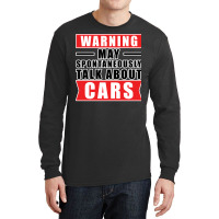 Warning May Spontaneously Talk About Cars Funny Ca Long Sleeve Shirts | Artistshot