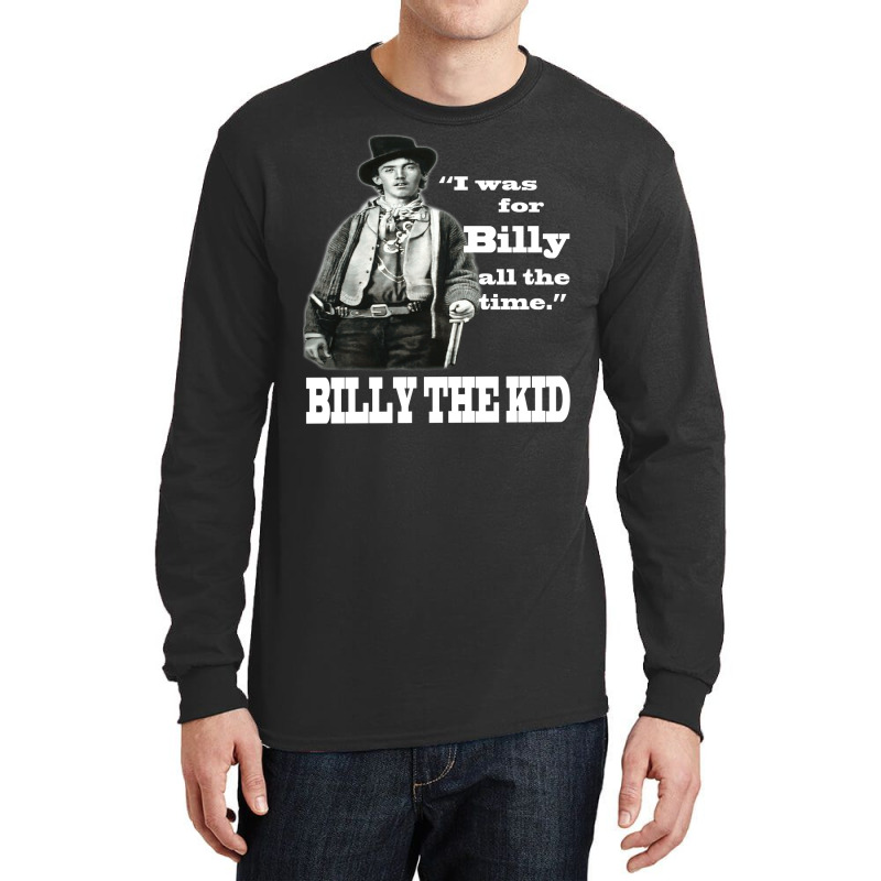 I Was For Billy The Kid All The Time Long Sleeve Shirts by ceceliodalisc | Artistshot