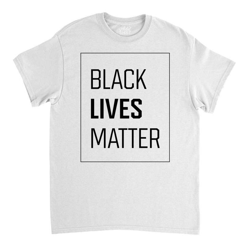 Simple Black Lives Matter In Black And White Letters - Protest Gifts Classic T-shirt by Diogo Calheiros | Artistshot