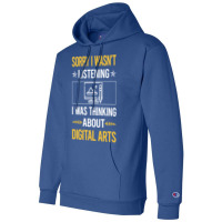 Sorry I Was Not Listening Digital Arts Humor Champion Hoodie | Artistshot