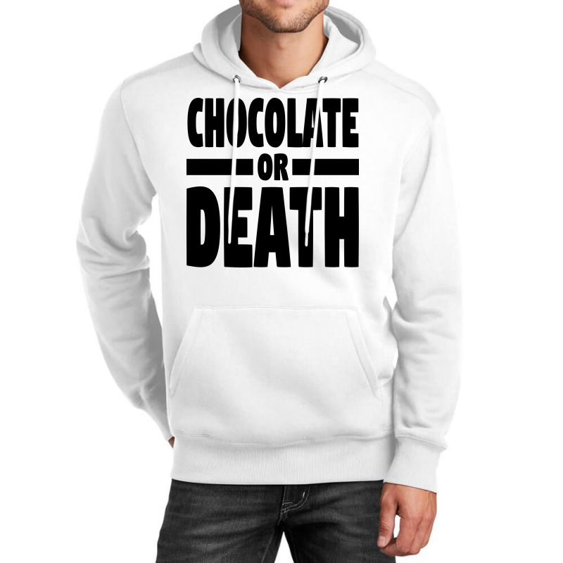 Chocolate Or Death Gift Unisex Hoodie by alheklupsm | Artistshot