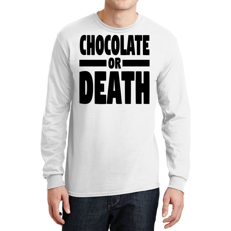 Chocolate Or Death Gift Long Sleeve Shirts by alheklupsm | Artistshot