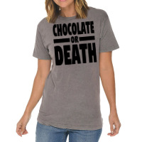 Chocolate Or Death Gift Vintage T-shirt | Artistshot