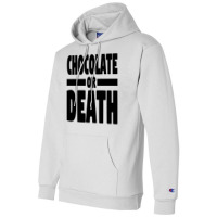 Chocolate Or Death Gift Champion Hoodie | Artistshot