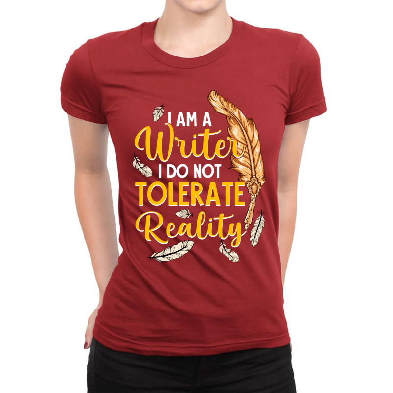 I Am A Writer I Do Not Tolerate Reality Trending Ladies Fitted T-Shirt by xembetanitt4 | Artistshot