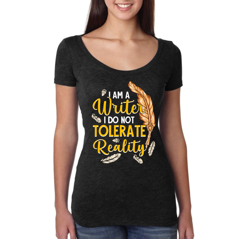 I Am A Writer I Do Not Tolerate Reality Trending Women's Triblend Scoop T-shirt by xembetanitt4 | Artistshot